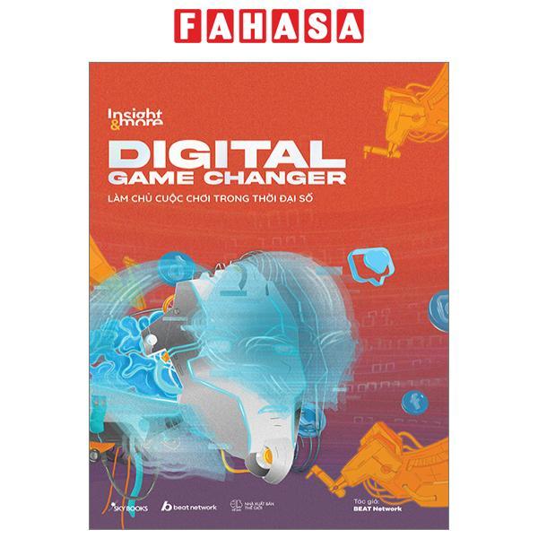 Insight &amp; More - Digital Game Changer - Làm Chủ Cuộc Chơi Trong Thời Đại Số