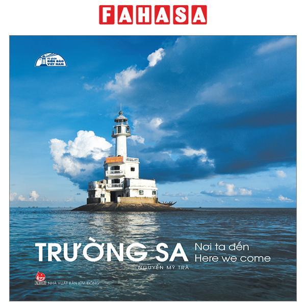 Tủ Sách Biển Đảo Việt Nam - Trường Sa - Nơi Ta Đến - Here Were Come (Tái Bản 2024)