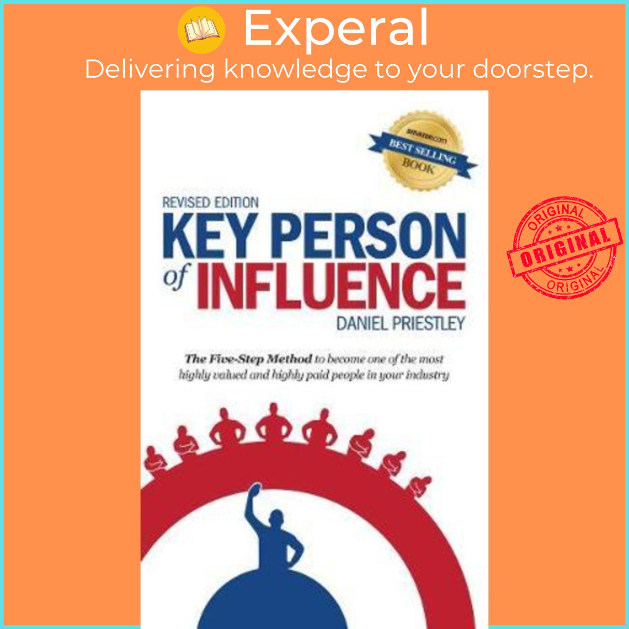 Sách - Key Person of Influence : The Five-Step Method to Become One of the M by Daniel Priestley