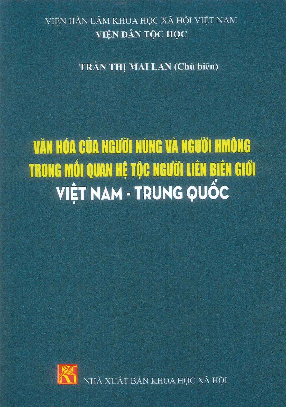 Văn Hóa Của Người Nùng Và Người Hmông Trong Mối Quan Hệ Tộc Người Liên Biên Giới Việt Nam - Trung Quốc - Viện Dân Tộc Học - Trần Thị Mai Lan (Chủ biên)