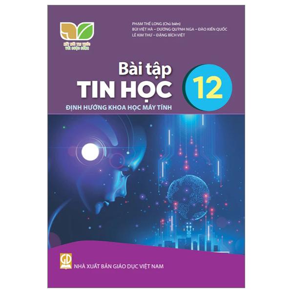 Sách Giáo Khoa Bài Tập Tin Học 12 - Định Hướng Khoa Học Máy Tính (Kết Nối) (Chuẩn)