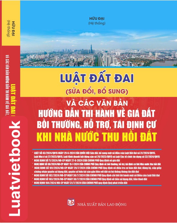 Luật đất đai ( sửa đổi, bổ sung năm 2024 ) và các văn bản hướng dẫn thi hành