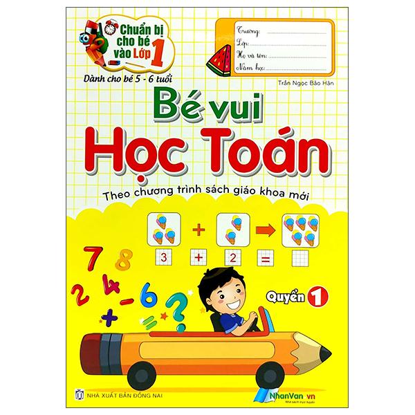 Chuẩn Bị Cho Bé Vào Lớp 1 - Bé Vui Học Toán - Quyển 1 (Tái Bản)