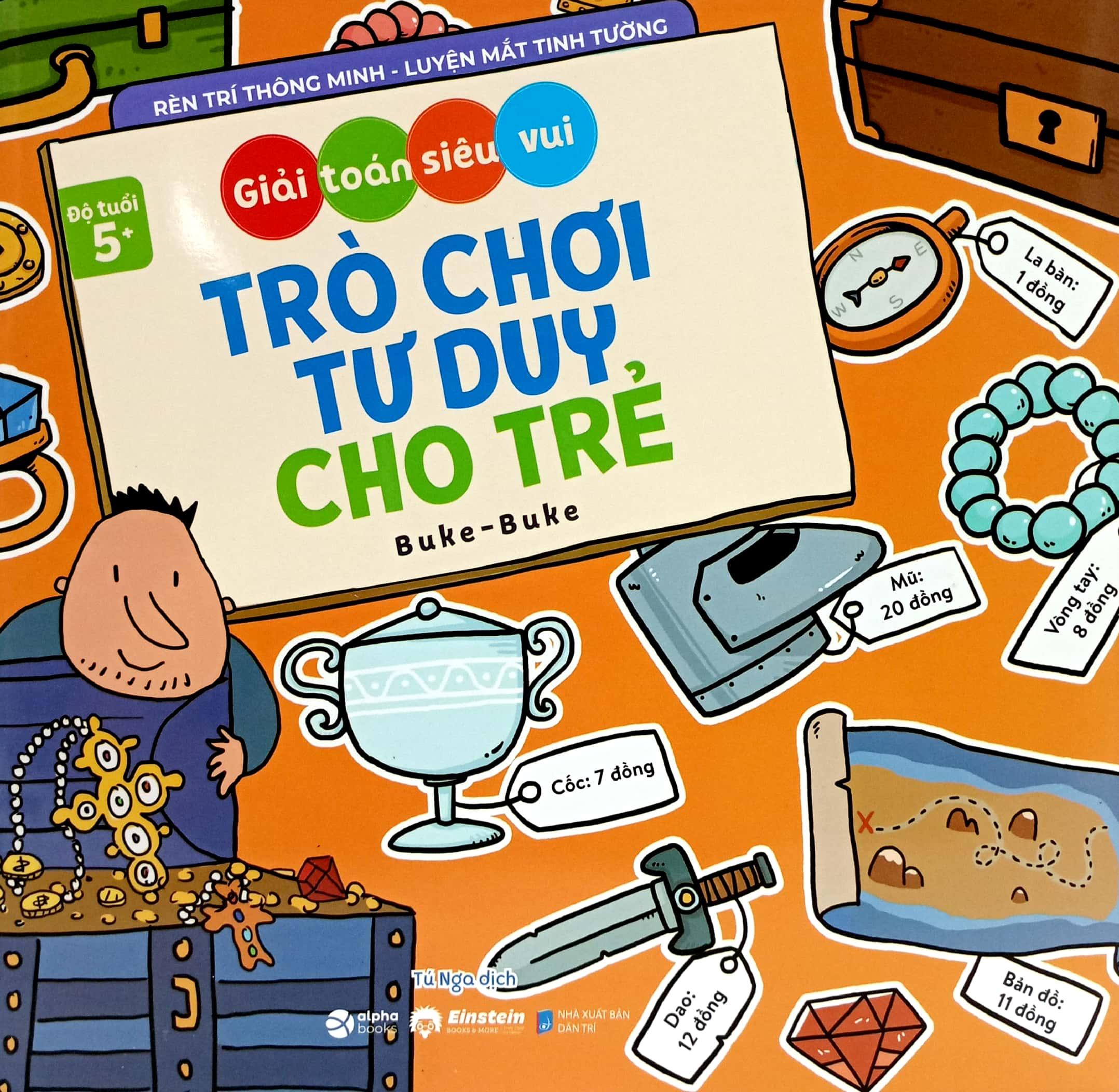 Giải Toán Siêu Vui - Trò Chơi Tư Duy Cho Trẻ (Dành Cho Bé Từ 5 Tuổi)