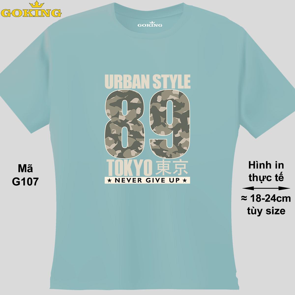 URBAN STYLE 89, mã G107. Áo thun nữ nam in siêu đẹp. Áo phông thoát nhiệt Goking hàng hiệu cao cấp