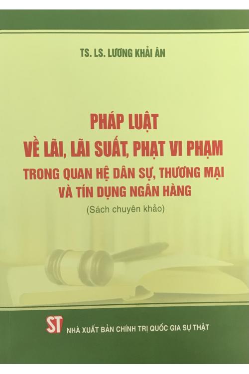 Pháp luật về lãi, lãi suất, phạt vi phạm trong quan hệ dân sự, thương mại và tín dụng ngân hàng