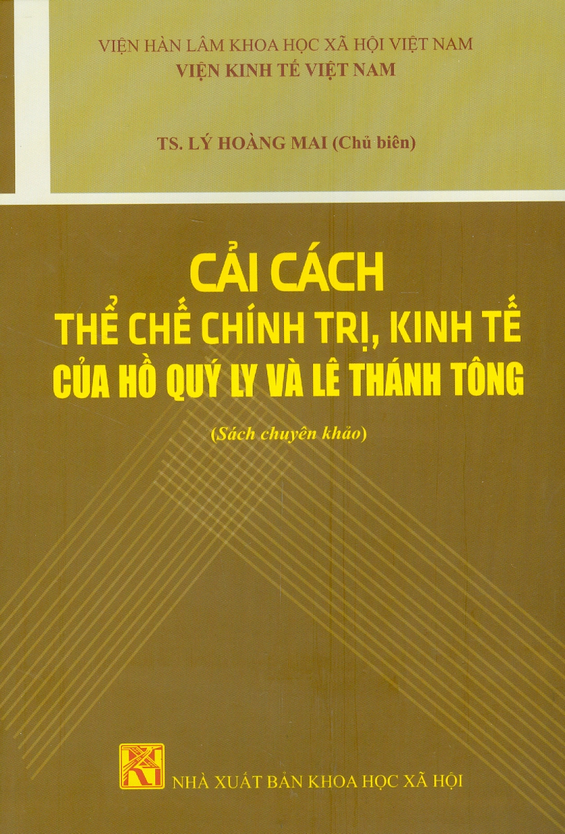 Cải Cách Thể Chế Chính Trị, Kinh Tế Của Hồ Quý Ly Và Lê Thánh Tông (Sách chuyên khảo)