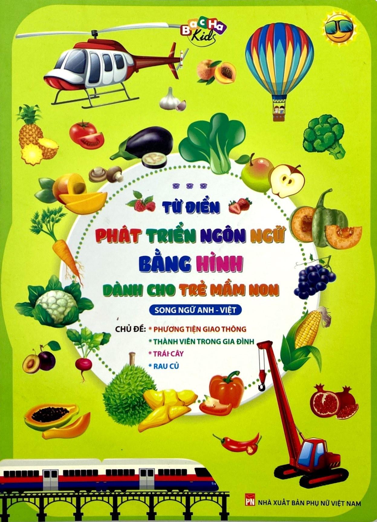 Từ Điển Phát Triển Ngôn Ngữ Bằng Hình Dành Cho Trẻ Mầm Non - Chủ Đề: Phương Tiện Giao Thông + Thành Viên Trong Gia Đình + Trái Cây + Rau Củ