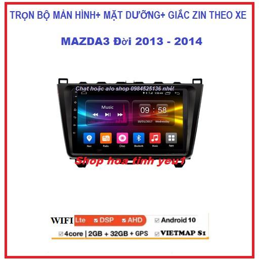 Màn hình DVD android 10.0 theo xe MAZDA3 đời 2013- 2014 Có Mặt Dưỡng và giắc zin xe Mazda3