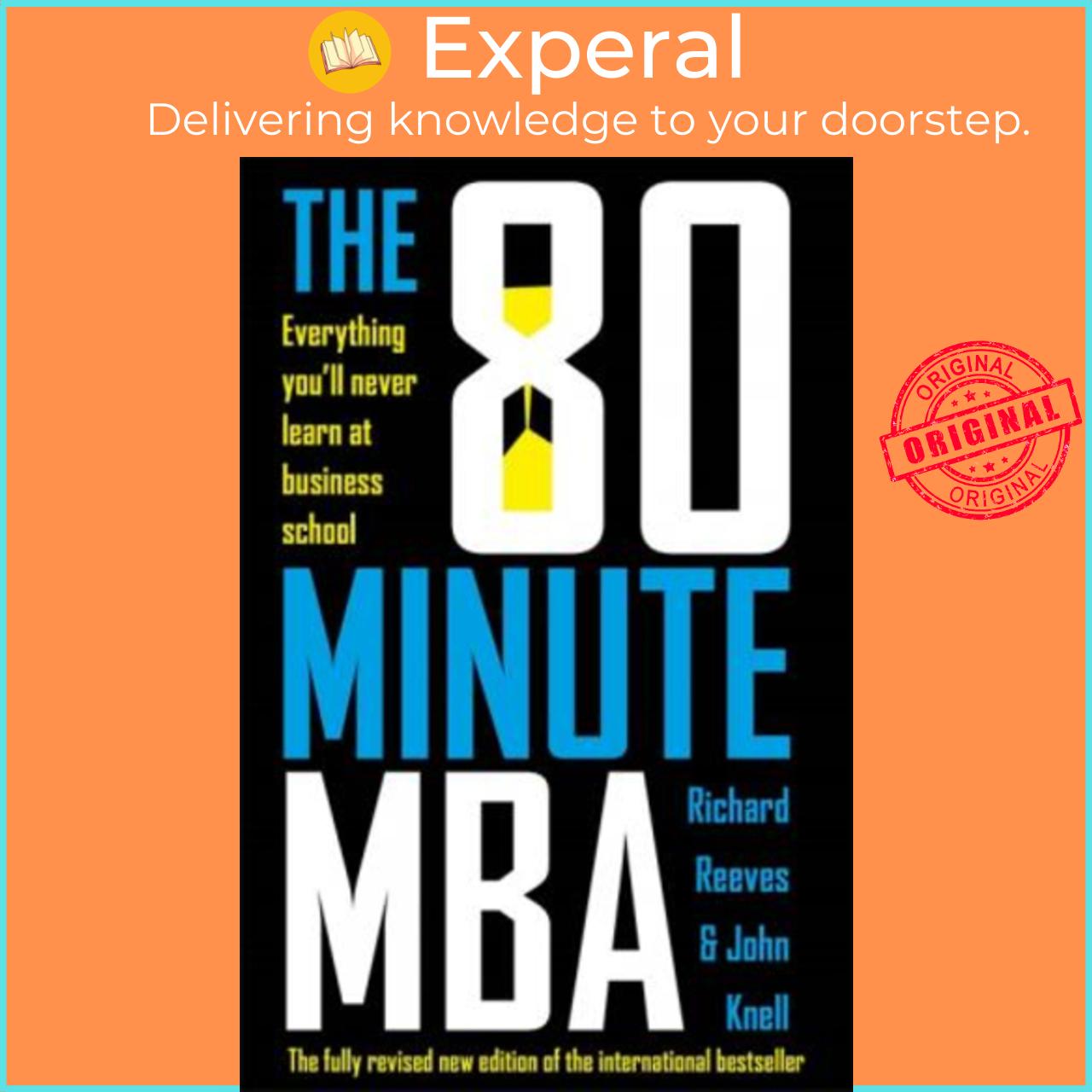 Sách - The 80 Minute MBA : Everything You'll Never Learn at Busines by Richard Reeves John Knell