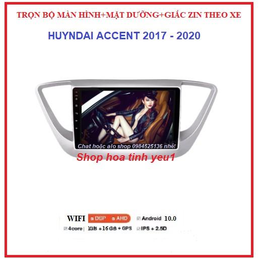  MẶT DƯỠNG XE HUYNDAI ACCENT 2018-2020 +JACK CẮM THEO XE HỔ TRỢ LẮP ĐĂT- MÀN HÌNH ANDROID