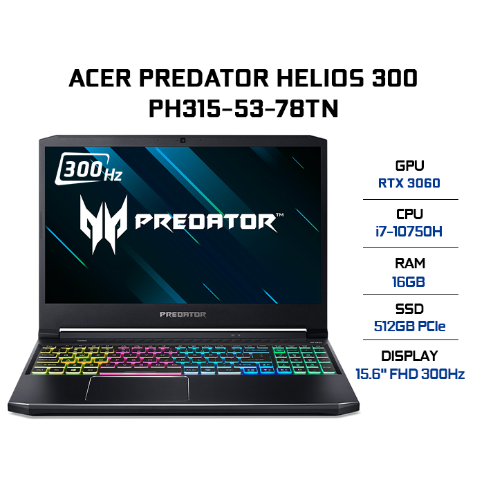 Laptop Acer Predator Helios 300 PH315-53-78TN NH.QAUSV.005 (Core i7-10750H/ 16GB (8GBx2) DDR4 3200MHz/ 512GB SSD M.2 PCIE G3X4 (Support RAID 0)/ RTX 3060 6GB GDDR6/ 15.6 FHD IPS, 300Hz, 3ms/ Win10) - Hàng Chính Hãng