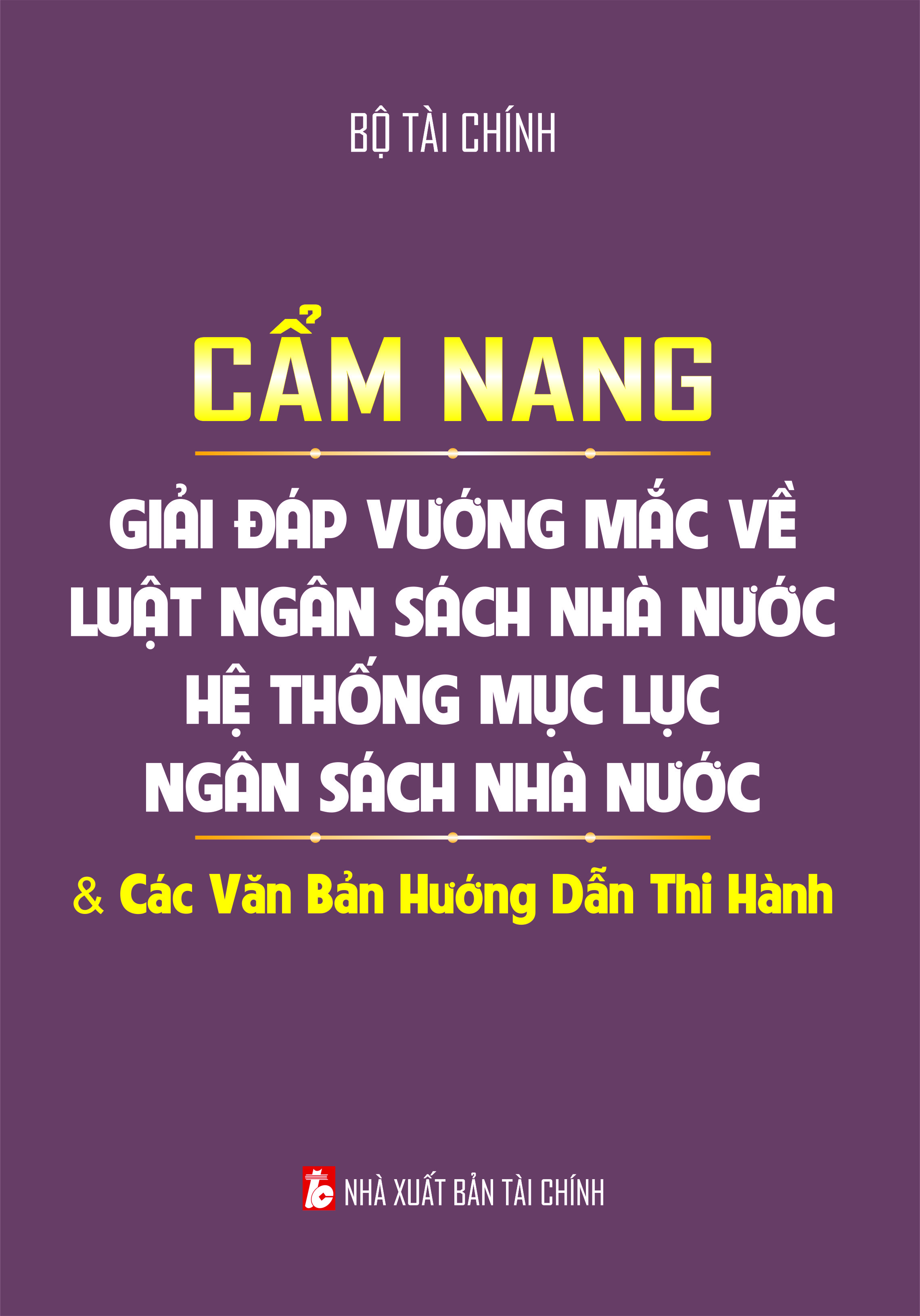 CẨM NANG GIẢI ĐÁP VƯỚNG MẮC VỀ LUẬT NGÂN SÁCH NHÀ NƯỚC