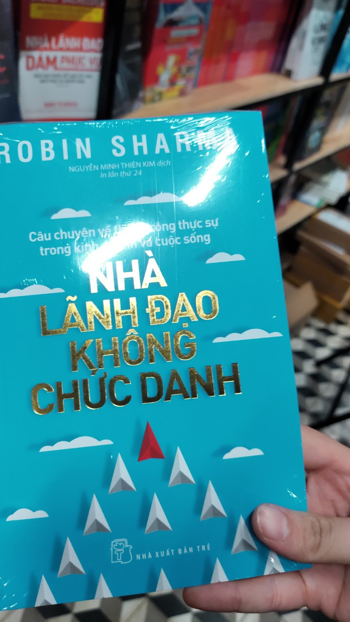 NHÀ LÃNH ĐẠO KHÔNG CHỨC DANH - Robin Sharma - Nguyễn Minh Thiên Kim dịch - (bìa mềm)