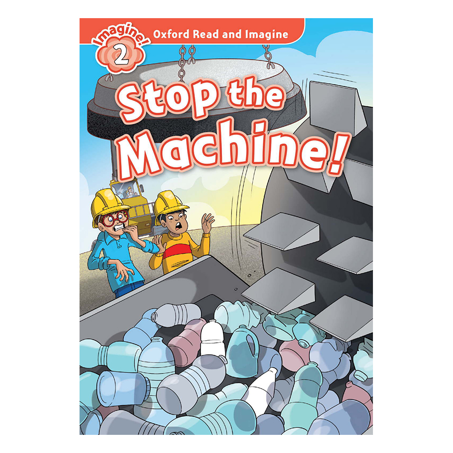 Oxford Read And Imagine Level 2: Stop The Machine Pack