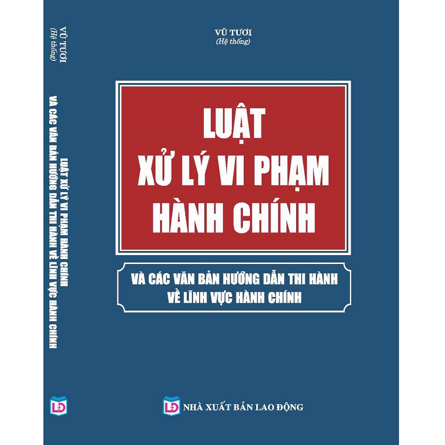 Luật Xử Lý Vi Phạm Hành Chính Và Các Văn Bản Hướng Dẫn Thi Hành Về Lĩnh Vực Hành Chính