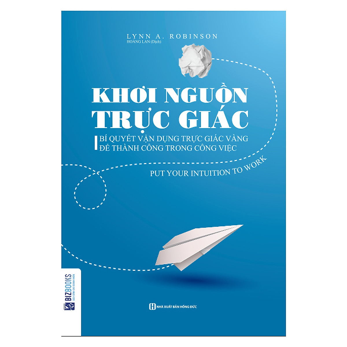 BIZBOOKS – Sách Khơi Nguồn Trực Giác – Bí Quyết Vận Dụng Trực Giác Vàng Để Thành Công Trong Công Việc - MinhAnBooks