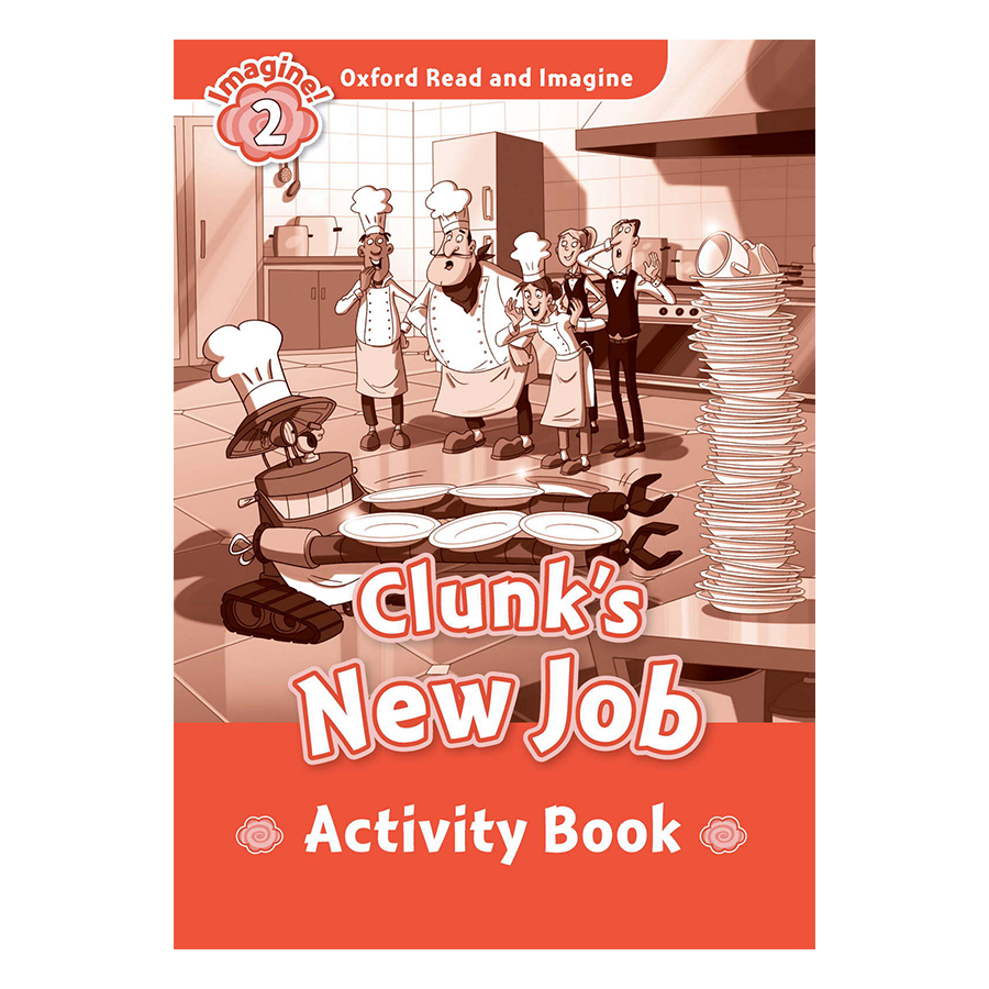 Oxford Read And Imagine Level 2: Clunks New Job (Activity Book)