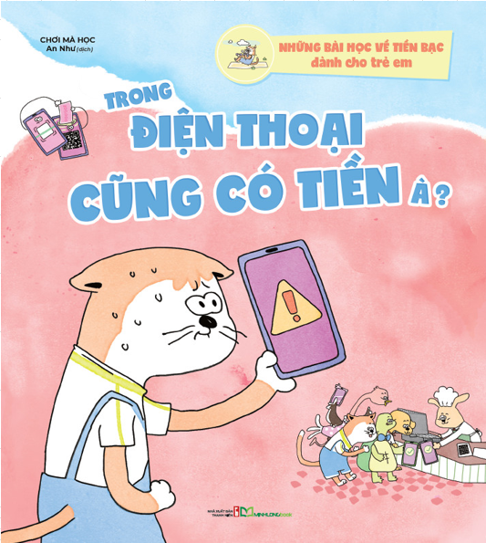 Những bài học về tiền bạc dành cho trẻ em - Trong điện thoại cũng có tiền à? - Bản Quyền