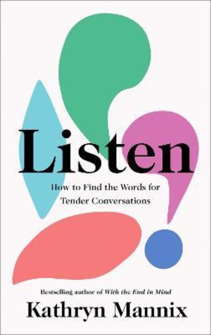 Sách - Listen : How to Find the Words for Tender Conversations by Kathryn Mannix