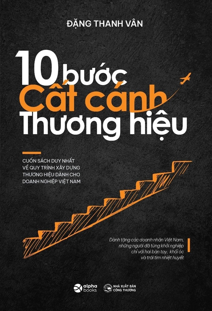 (Bìa Cứng) 10 BƯỚC CẤT CÁNH THƯƠNG HIỆU - ThS. Đặng Thanh Vân