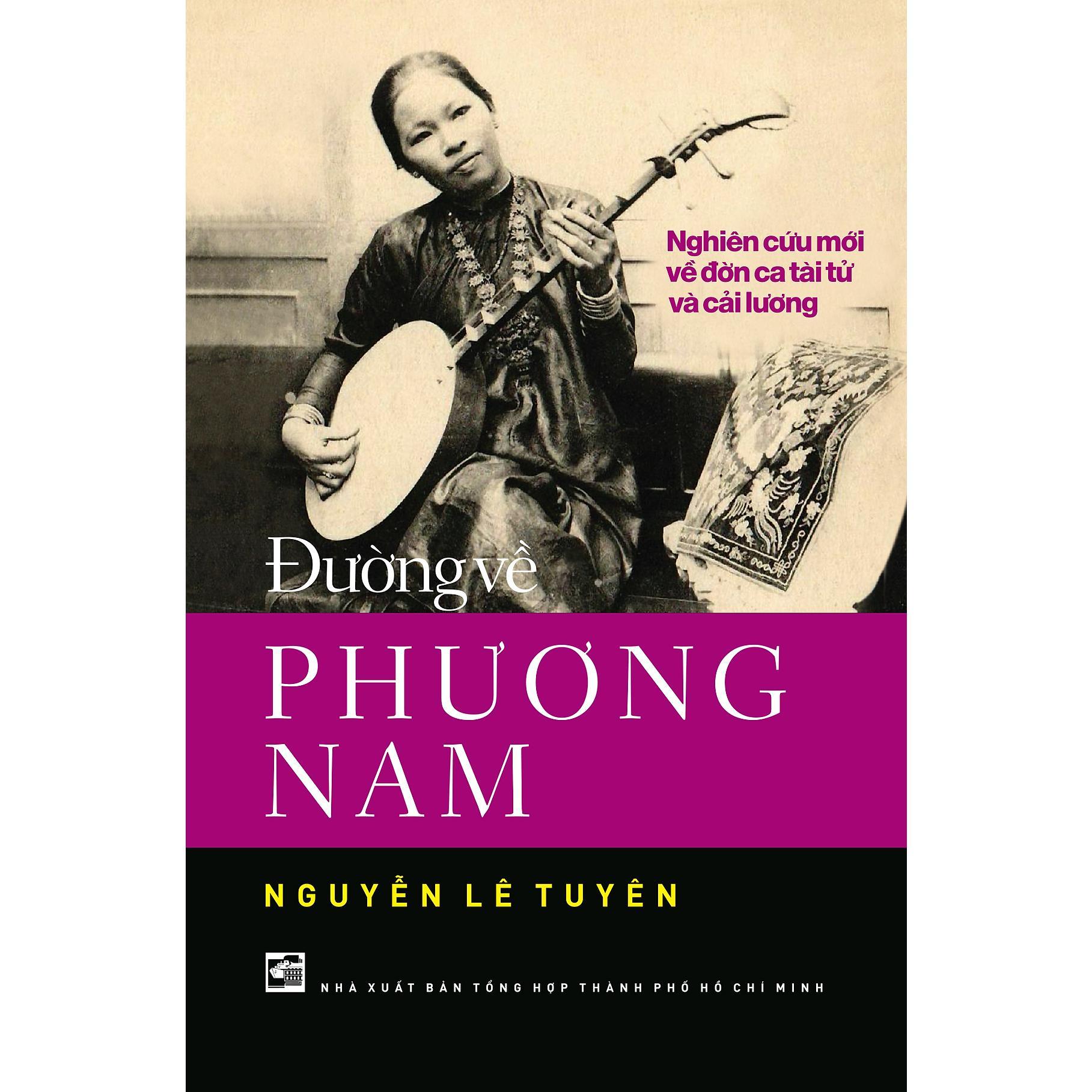 Sách - Đường Về Phương Nam - Nghiên Cứu Mới Về Đờn Ca Tài Tử Và Cải Lương - NXB Tổng Hợp