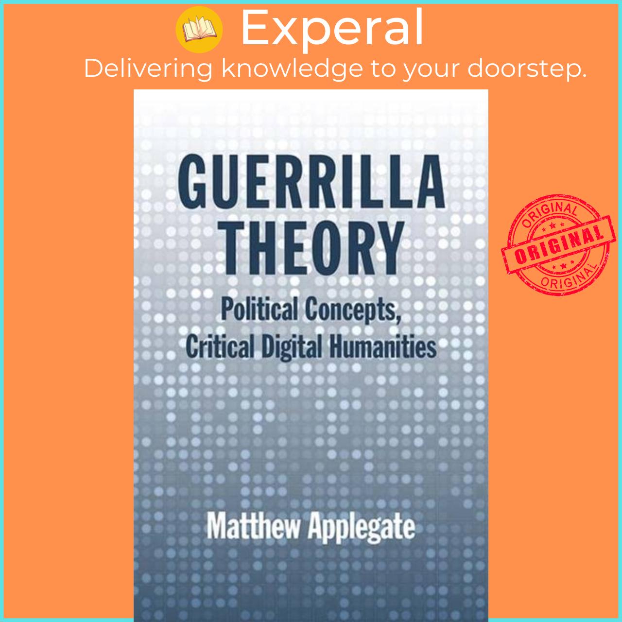 Sách - Guerrilla Theory - Political Concepts, Critical Digital Humanities by Matthew gate (UK edition, hardcover)