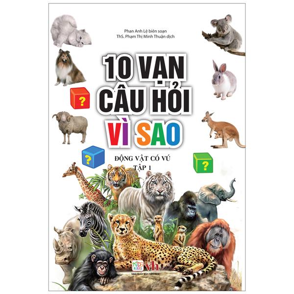 10 Vạn Câu Hỏi Vì Sao - Động Vật Có Vú