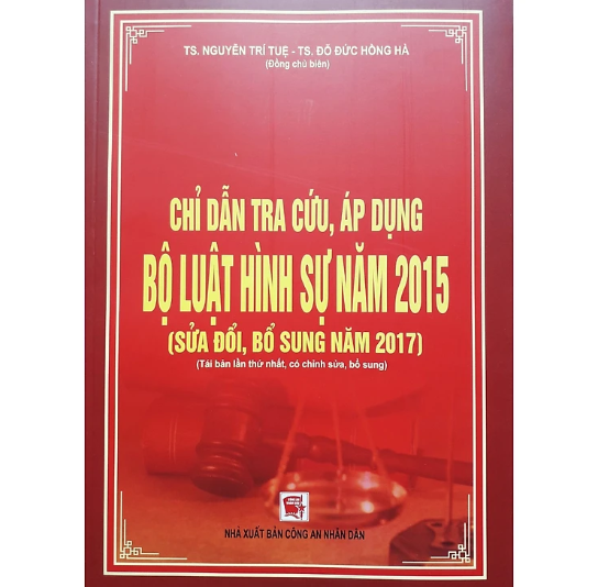 Sách - Chỉ dẫn tra cứu, áp dụng Bộ luật hình sự năm 2015 ( sửa đổi, bổ sung năm 2017) - Tái bản lần thứ nhất, có chỉnh sửa, bổ sung