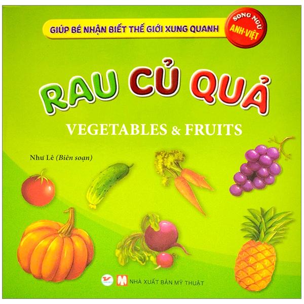 Giúp Bé Nhận Biết Thế Giới Xung Quanh - Rau, Củ, Quả - Vegetables & Fruits