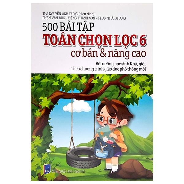 500 Bài Tập Toán Chọn Lọc 6 Cơ Bản Và Nâng Cao - Theo Chương Trình Giáo Dục Phổ Thông Mới