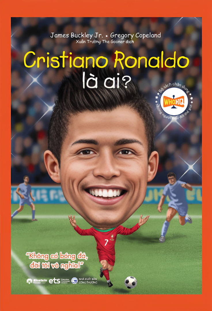 Sách - Bộ Sách Chân Dung - Những Người Thay Đổi Thế Giới - Cristiano Ronaldo Là Ai?