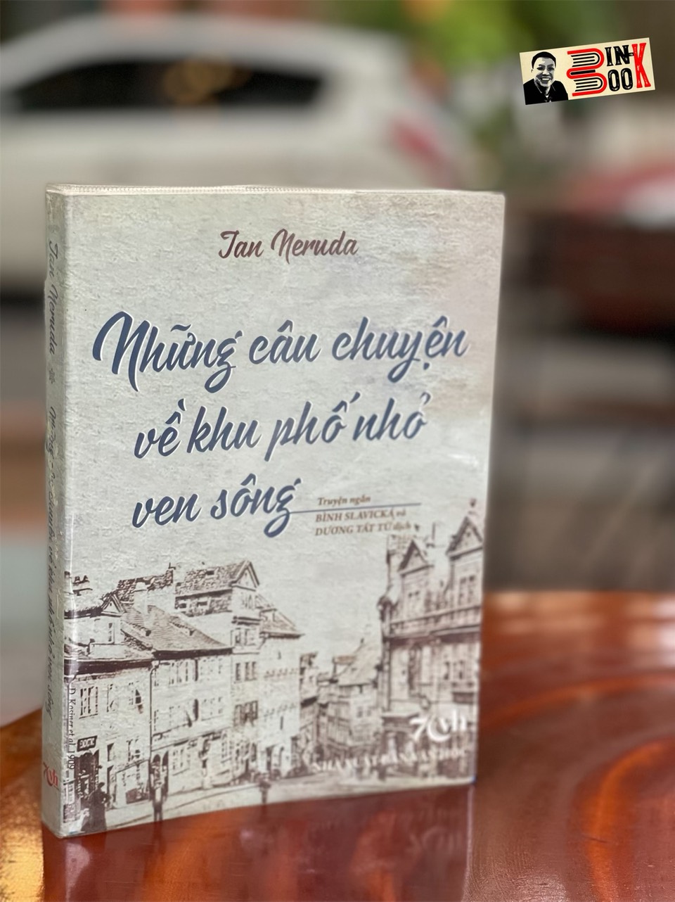 NHỮNG CÂU CHUYỆN VỀ KHU PHỐ NHỎ VEN SÔNG - Jan Neruda – Bình Slavická và Dương Tất Từ dịch - NXB Văn Học