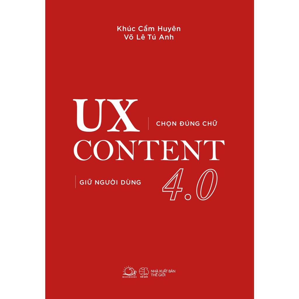 Sách  UX CONTENT 4.0 Chọn Đúng Chữ, Giữ Người Dùng - Skybooks - BẢN QUYỀN