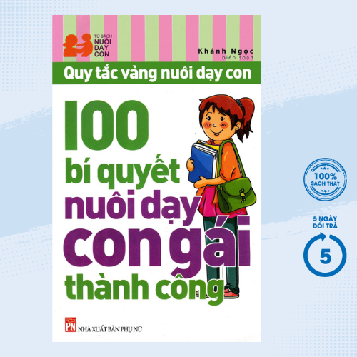 Quy Tắc Vàng Nuôi Dạy Con - 100 Bí Quyết Nuôi Dạy Con Gái Thành Công (PNU)