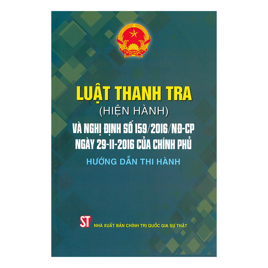 Luật Thanh Tra (Hiện Hành) Và Nghị Định Số 159/2016/ND- CP, Ngày 29-11-2016 Của Chính Phủ Hướng Dẫn Thi Hành