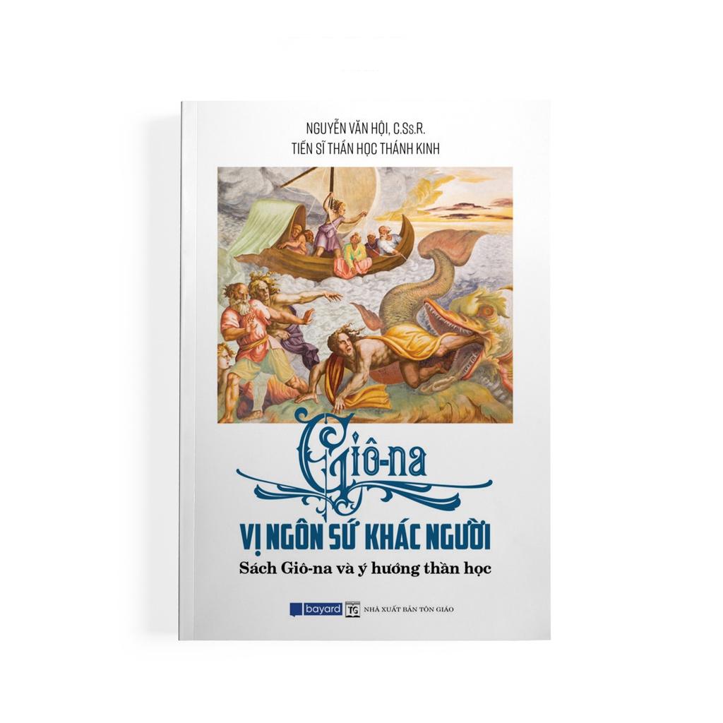Sách - Giô-Na Vị Ngôn Sứ Khác Người: Sách Giô-Na Và Ý Hướng Thần Học