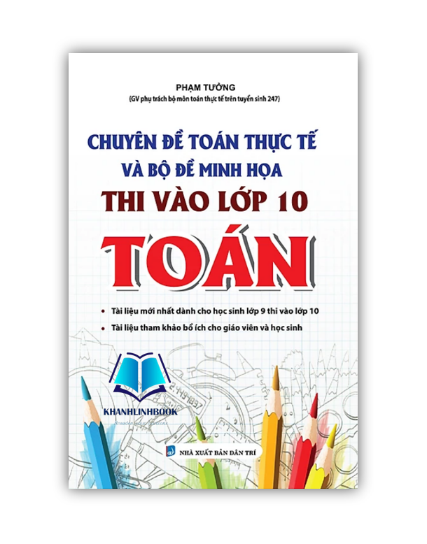 Sách - Chuyên Đề Toán Thực Tế Và Bộ Đề Minh Họa Thi Vào Lớp 10 Toán