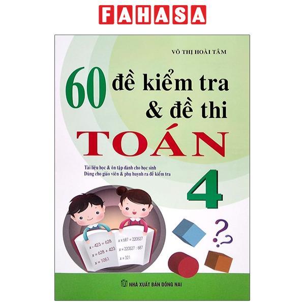 60 Đề Kiểm Tra Và Đề Thi Toán Lớp 4 (Tái Bản 2023)