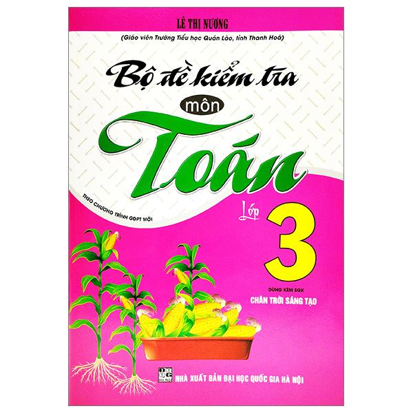 Bộ Đề Kiểm Tra Môn Toán Lớp 3 (Theo Chương Trình GDPT Mới) (Dùng Kèm SGK Chân Trời Sáng Tạo)