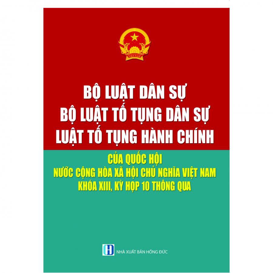 Bộ Luật Dân Sự - Bộ Luật Tố Tụng Dân Sự - Luật Tố Tụng Hành Chính Của Quốc Hội Nước Cộng Hòa Xã Hội Chủ Nghĩa Việt Nam Khóa XIII, Kỳ Họp 10 Thông Qua