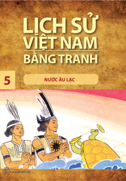 Lịch Sử Việt Nam Bằng Tranh Tập 5 - Nước Âu Lạc