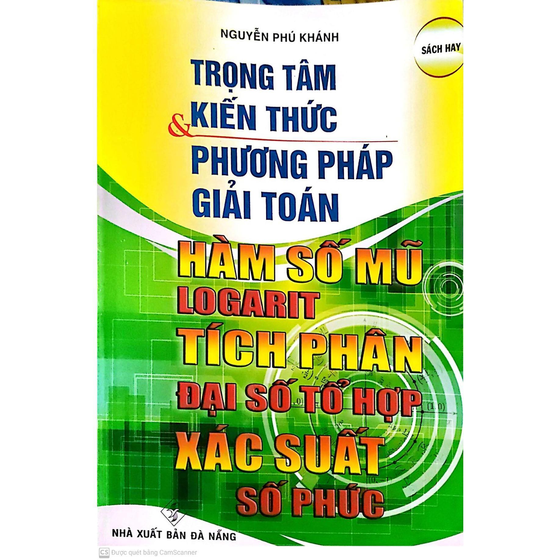 Sách - Trọng Tâm Kiến Thức Và Phương Pháp Giải Toán Hàm Số Mũ - Logarit - Tích Phân - Đại Số Tổ Hợp - Xác Xuất - Số Phức - Hồng Ân