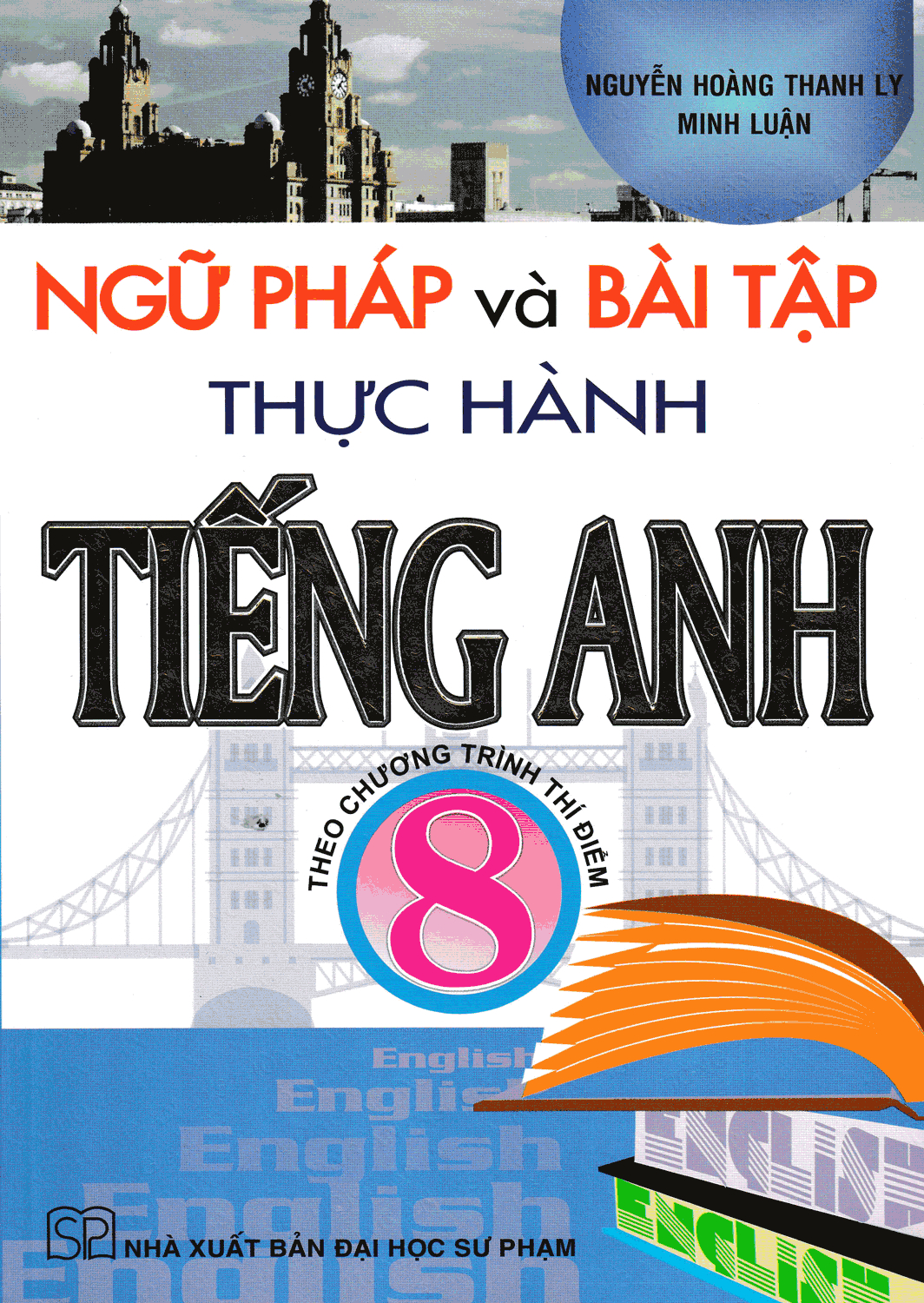 Ngữ Pháp Và Bài Tập Thực Hành Tiếng Anh 8 (Biên Soạn Theo Global Success - SGK Kết Nối)_HA