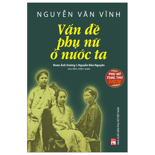 Phụ nữ tùng thư: Giới và Phát triển Nguyễn Văn Vĩnh: Vấn đề phụ nữ ở nước ta (PNu)