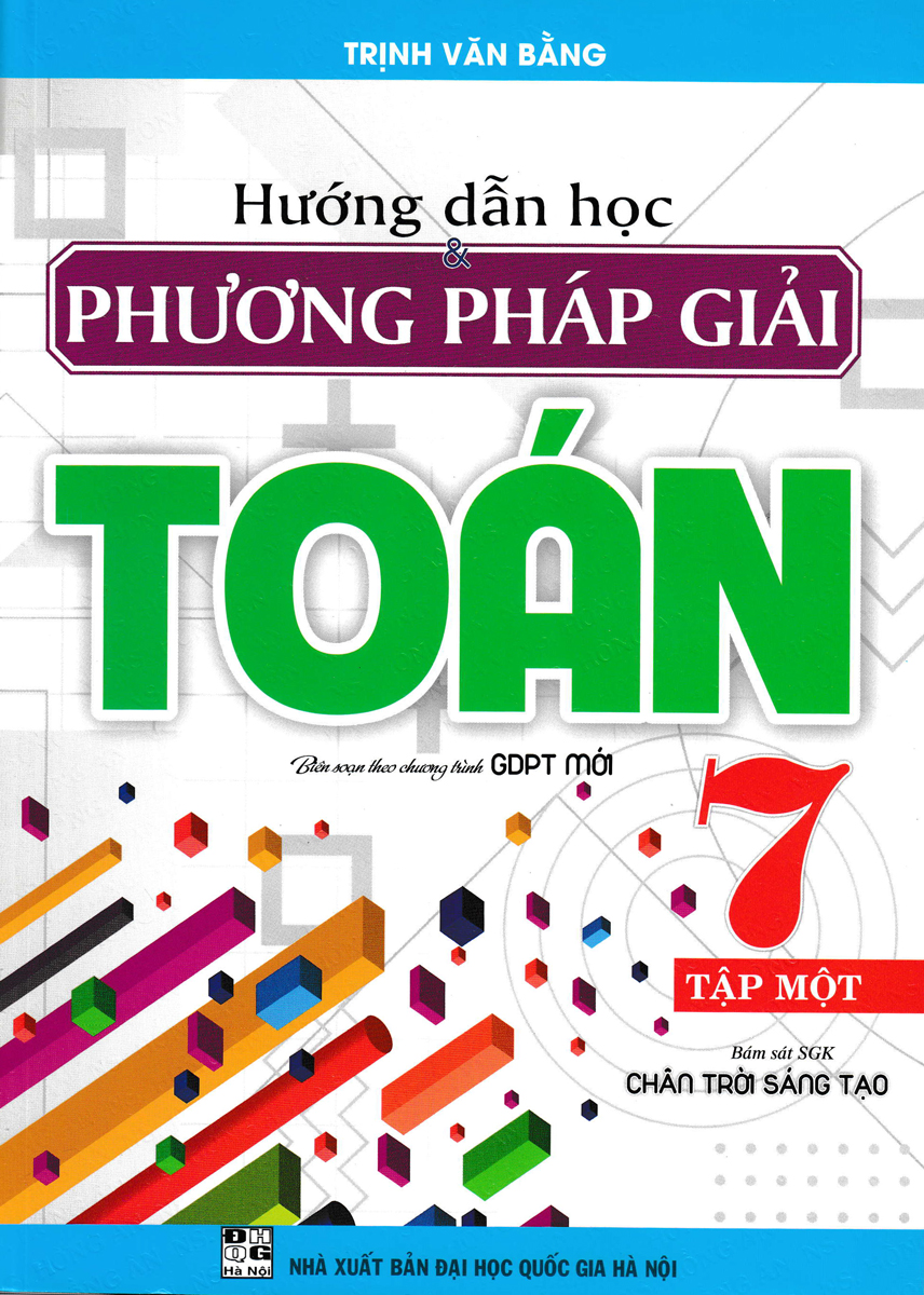 Sách tham khảo_Hướng Dẫn Học &amp; Phương Pháp Giải Toán Lớp 7 - Tập 1 (Bám Sát SGK Chân Trời Sáng Tạo)_HA