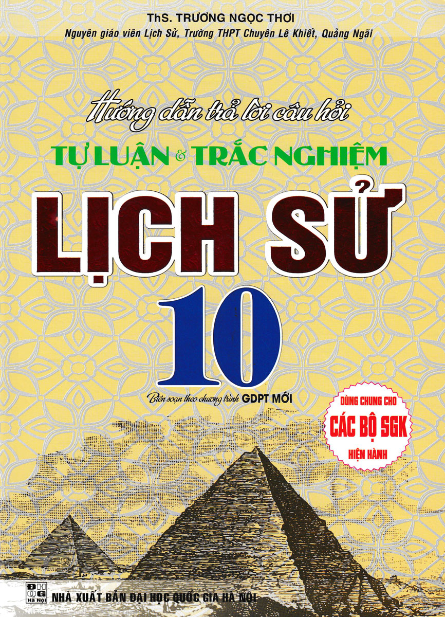 HƯỚNG DẪN TRẢ LỜI CÂU HỎI TỰ LUẬN VÀ TRẮC NGHIỆM LỊCH SỬ 10 (BIÊN SOẠN THEO CHƯƠNG TRÌNH GDPT MỚI)