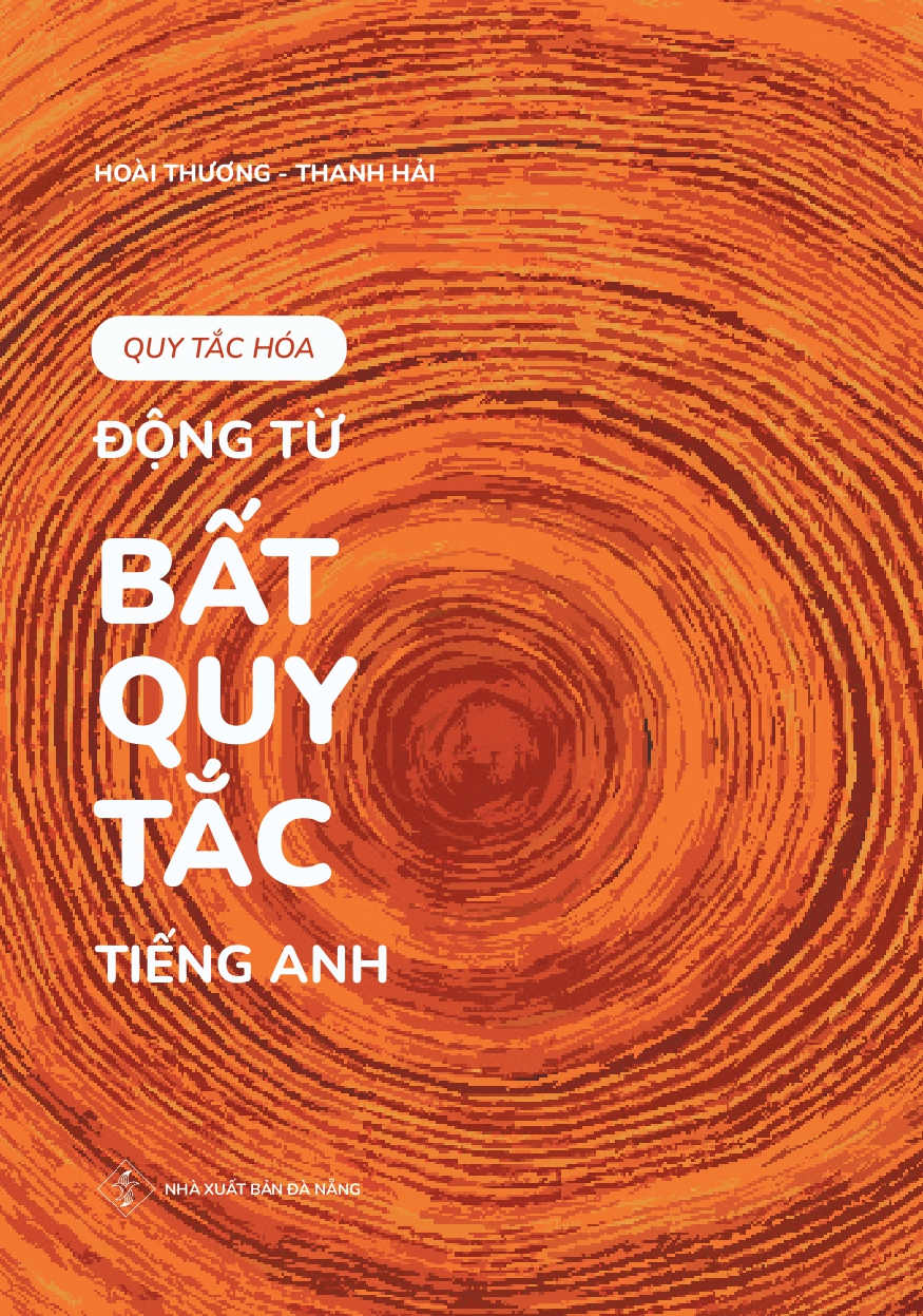 Quy Tắc Hóa Động Từ Bất Quy Tắc Tiếng Anh - Tặng Kèm Audio & Phụ Bản Tra Cứu Tiện Dụng