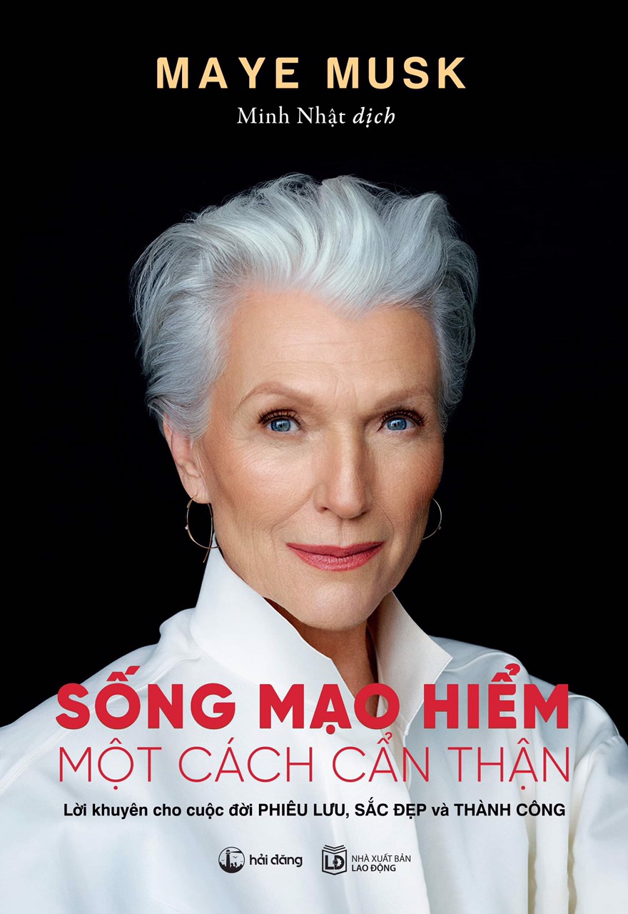 SỐNG MẠO HIỂM MỘT CÁCH CẨN THẬN – Maye Musk – Minh Nhật dịch - NXB Lao động – Hải Đăng