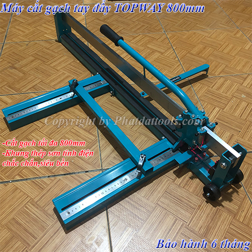 Máy cắt gạch tay đẩy TOPWAY 800mm-Tặng kèm 1 lưỡi cắt gạch